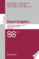 Smart Graphics [E-Book] : 11th International Symposium, SG 2011, Bremen, Germany, July 18-20, 2011. Proceedings /