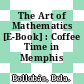 The Art of Mathematics [E-Book] : Coffee Time in Memphis /