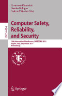 Computer Safety, Reliability, and Security [E-Book] : 30th International Conference,SAFECOMP 2011, Naples, Italy, September 19-22, 2011. Proceedings /