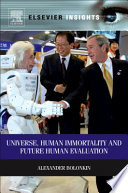 Universe, human immortality and future human evaluation [E-Book] /