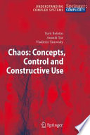 Chaos: Concepts, Control and Constructive Use [E-Book] /