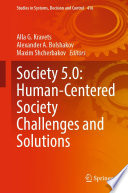 Society 5.0: Human-Centered Society Challenges and Solutions [E-Book] /