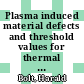 Plasma induced material defects and threshold values for thermal loads in high temperature resistant alloys and in refractory metals for first wall application in fusion reactors [E-Book] /