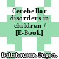 Cerebellar disorders in children / [E-Book]