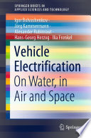 Vehicle Electrification [E-Book] : On Water, in Air and Space /