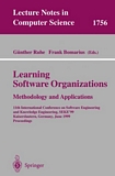 Learning Software Organizations. Methodology and Applications [E-Book] : 11th International Conference on Software Engineering and Knowledge Engineering, SEKE'99 Kaiserslautern, Germany, June 16-19, 1999 Proceedings /