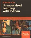 Hands-on unsupervised learning with Python : implement machine learning and deep learning models using Scikit-Learn, TensorFlow, and more /