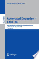 Automated Deduction – CADE-24 [E-Book] : 24th International Conference on Automated Deduction, Lake Placid, NY, USA, June 9-14, 2013. Proceedings /