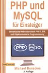 PHP und MySQL für Einsteiger : dynamische Webseiten durch PHP 7, SQL und Objektorientierte Programmierung /