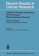 Adjuvant therapies and markers of postsurgical minimal residual disease. 2. Adjuvant therapies of the various primary tumors : annual plenary meeting of the European Organization for Research on Treatment of cancer 1978 : Paris, 06.78. /