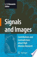 Signals and Images [E-Book] : Contributions and Contradictions about High Dilution Research /