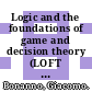 Logic and the foundations of game and decision theory (LOFT 7) / [E-Book]