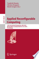Applied Reconfigurable Computing [E-Book] : 12th International Symposium, ARC 2016 Mangaratiba, RJ, Brazil, March 22–24, 2016 Proceedings /