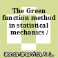 The Green function method in statistical mechanics /