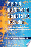 Physics of new methods of charged particle acceleration : collective effects in dense charged particle ensembles /
