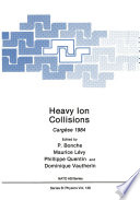 Heavy Ion Collisions [E-Book] : Cargèse 1984 /