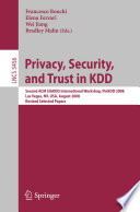 Privacy, Security, and Trust in KDD [E-Book] : Second ACM SIGKDD International Workshop, PinKDD 2008, Las Vegas, NV, USA, August 24, 2008, Revised Selected Papers /