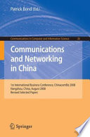 Communications and Networking in China [E-Book] : 1st International Business Conference, Chinacombiz 2008, Hangzhou, China, August 2008, Revised Selected Papers /