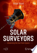 Solar Surveyors [E-Book] : Observing the Sun from Space /