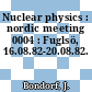 Nuclear physics : nordic meeting 0004 : Fuglsö, 16.08.82-20.08.82.