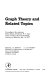 Graph theory and related topics : proceedings of the conference held in honour of Professor W. T. Tutte on the occasion of his sixtieth birthday, University of Waterloo, July 5-9, 1977 /