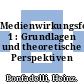 Medienwirkungsforschung. 1 : Grundlagen und theoretische Perspektiven /