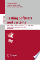 Testing Software and Systems [E-Book] : 35th IFIP WG 6.1 International Conference, ICTSS 2023, Bergamo, Italy, September 18-20, 2023, Proceedings /