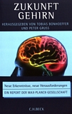 Zukunft Gehirn : neue Erkenntnisse, neue Herausforderungen ; ein Report der Max-Planck-Gesellschaft /