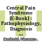 Central Pain Syndrome [E-Book] : Pathophysiology, Diagnosis and Management /