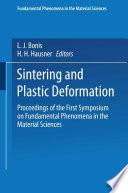 Sintering and Plastic Deformation [E-Book] : Proceedings of the First Symposium on Fundamental Phenomena in the Material Sciences /