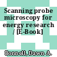 Scanning probe microscopy for energy research / [E-Book]