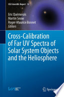 Cross-Calibration of Far UV Spectra of Solar System Objects and the Heliosphere [E-Book] /