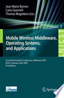 MobileWireless Middleware, Operating Systems, and Applications [E-Book] : Second International Conference, Mobilware 2009, Berlin, Germany, April 28-29, 2009 Proceedings /