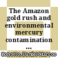 The Amazon gold rush and environmental mercury contamination / [E-Book]