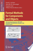 Formal Methods for Components and Objects (vol. # 4111) [E-Book] / 4th International Symposium, FMCO 2005, Amsterdam, The Netherlands, November 1-4, 2005, Revised Lectures