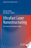 Ultrafast Laser Nanostructuring [E-Book] : The Pursuit of Extreme Scales /