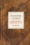 Stations in the field : a history of place-based animal research, 1870 - 1930 [E-Book] /