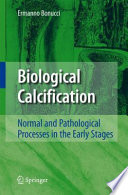 Biological Calcification [E-Book] : Normal and Pathological Processes in the Early Stages /