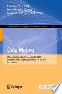 Data Mining [E-Book] : 20th Australasian Conference, AusDM 2022, Western Sydney, Australia, December 12-15, 2022, Proceedings /