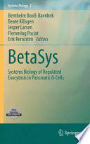 BetaSys [E-Book] : Systems Biology of Regulated Exocytosis in Pancreatic ß-Cells /