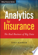 Analytics for insurance : the real business of big data [E-Book] /