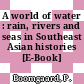 A world of water : rain, rivers and seas in Southeast Asian histories [E-Book] /