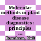 Molecular methods in plant disease diagnostics : principles and protocols [E-Book] /