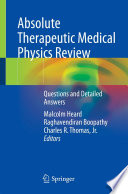 Absolute Therapeutic Medical Physics Review [E-Book] : Questions and Detailed Answers /