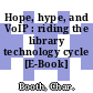 Hope, hype, and VoIP : riding the library technology cycle [E-Book] /