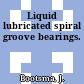 Liquid lubricated spiral groove bearings.