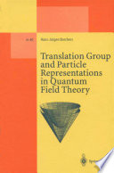 Translation Group and Particle Representations in Quantum Field Theory [E-Book] /