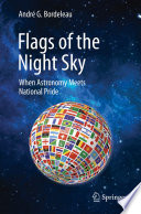 Flags of the Night Sky [E-Book] : When Astronomy Meets National Pride /