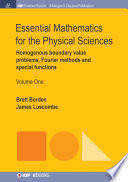 Essential mathematics for the physical sciences . 1 . Homogeneous boundary value problems, Fourier methods, and special functions [E-Book] /