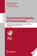 Descriptional Complexity of Formal Systems [E-Book] : 25th IFIP WG 1.02 International Conference, DCFS 2023, Potsdam, Germany, July 4-6, 2023, Proceedings /